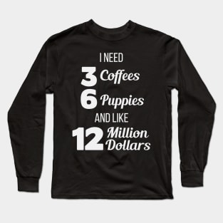 Coffee, Puppies & Money Long Sleeve T-Shirt